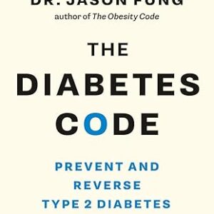 The Diabetes Code: Prevent and Reverse Type 2 Diabetes Naturally