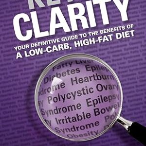 Keto Clarity: Your Definitive Guide to the Benefits of a Low-Carb, High-Fat Diet